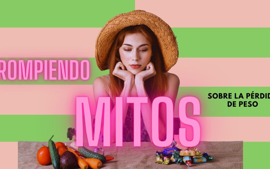 Rompiendo Mitos sobre la pérdida de peso
