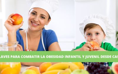 CLAVES PARA COMBATIR LA OBESIDAD INFANTIL Y JUVENIL DESDE CASA